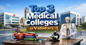 Top 3 Medical Colleges in Vadodara