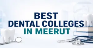 Best Dental Colleges in Meerut