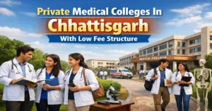 Private Medical Colleges In Chhattisgarh With Low Fee Structure