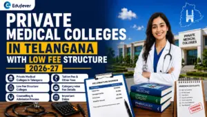 Private Medical Colleges in Telangana with low Fee Structure 2026-27