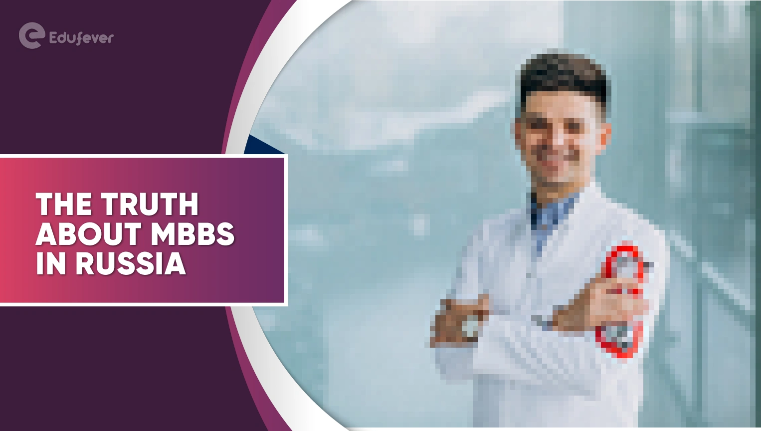 The Truth about MBBS in Russia