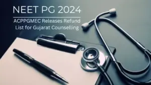 ACPPGMEC Releases Refund List for Gujarat NEET PG 2024 Counselling