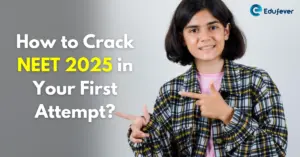 How to Crack NEET 2025 in Your First Attempt