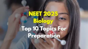 NEET UG 2025 Biology: Top 10 Most Important Topics For Preparation