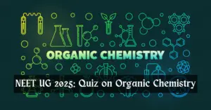 NEET Chemistry Questions Set 4: Organic Chemistry for 2025 Exam