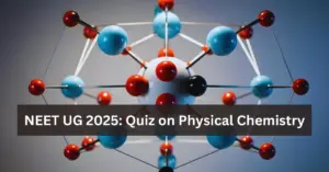 NEET UG 2025 Chemistry Quiz Set-1: 25 Physical Chem. MCQs for Aspirants