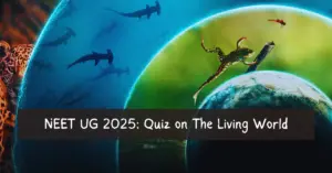 NEET UG 2025 Biology Quiz Set-1: 25 'The Living World' MCQs for Aspirants