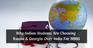 MBBS Abroad: Why Indian Students Are Choosing Russia & Georgia Over India?