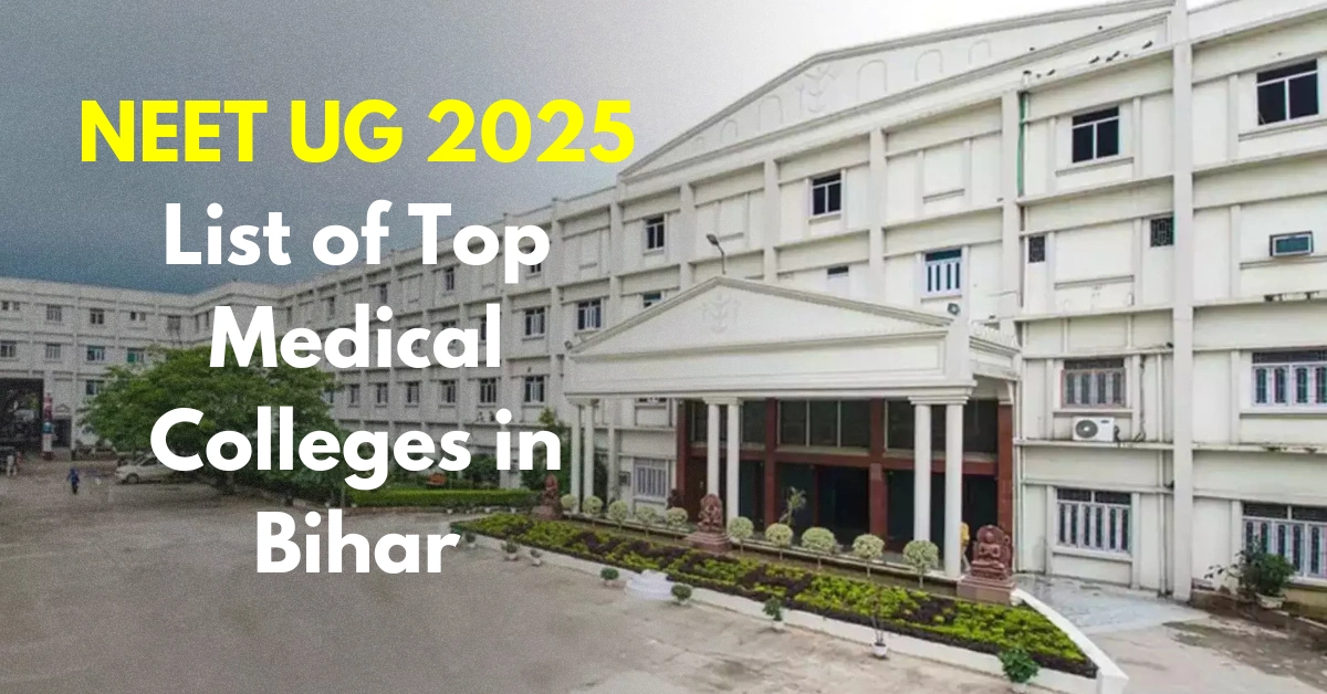 NEET UG 2025: List of Top Medical Colleges in Bihar