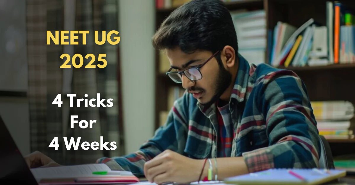 NEET UG 2025: 4 Weeks to Go; 4 Tricks to Boost Your Revision