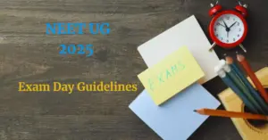 NEET 2025 Exam Day Guidelines: Everything You Need to Know!