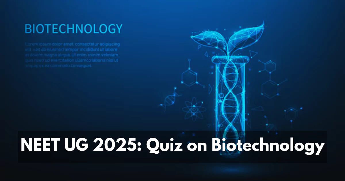 NEET Biology Question Set 6: MCQs in Biotechnology for NEET 2025 Exam