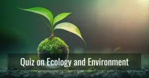 NEET UG Biology Quiz Set 7: MCQs on Ecology and Environment