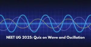 NEET Physics Question Set 7: 25 MCQs on Wave and Oscillation