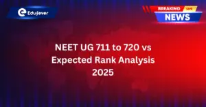 Expected NEET Rank 2025 for 711 to 720 Score Range
