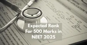 Expected Rank For 500 Marks in NEET 2025