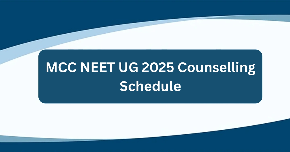 MCC NEET UG 2025 Counselling Schedule