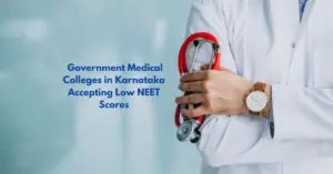 NEET 2025 Government Medical Colleges in Karnataka Accepting Low NEET Scores