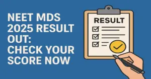 NEET MDS 2025 Result Out: Check Your Score Now