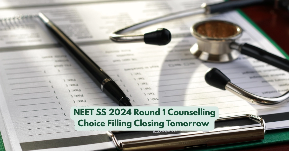 NEET SS 2024 Round 1 Counselling Choice Filling Closing Tomorrow – View Updated Seat Matrix