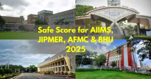 NEET UG 2025: Category-Wise Safe Score for AIIMS, JIPMER, AFMC & BHU