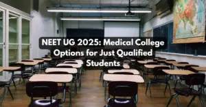 NEET UG 2025: Medical College Options for Just Qualified Students