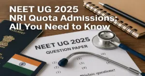 NEET UG 2025 NRI Quota Admissions: All You Need to Know