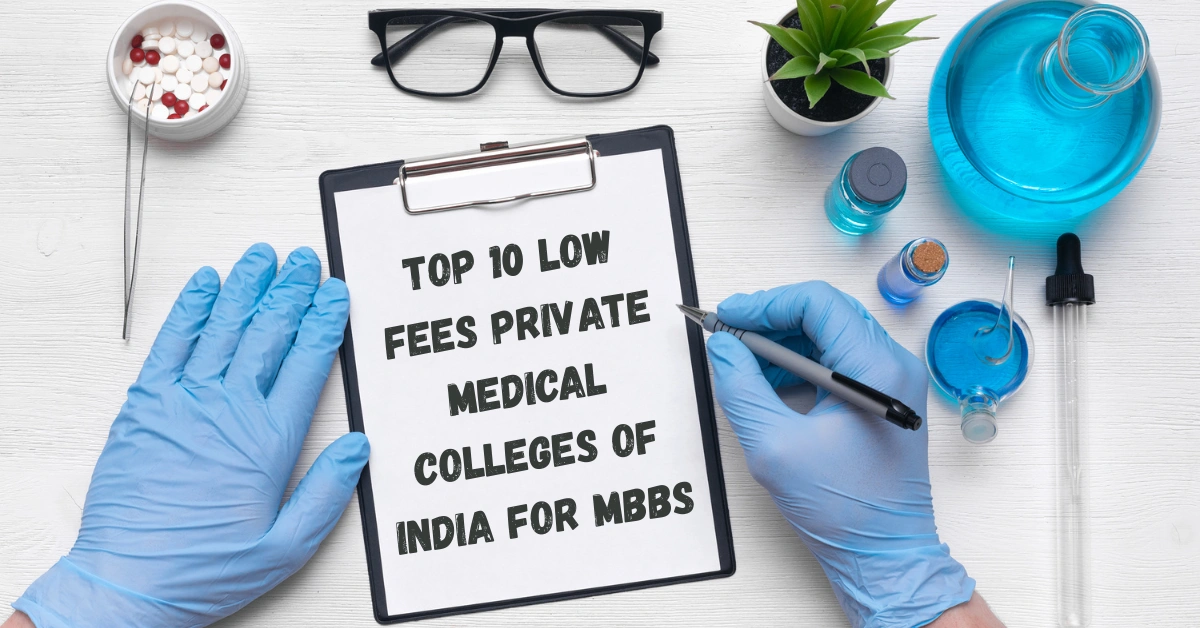 NEET UG 2025 Top 10 Low Fees Private Medical Colleges of India for MBBS