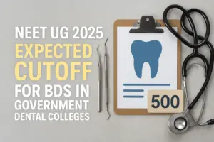NEET UG 2025 Expected Cutoff for BDS in Government Dental Colleges