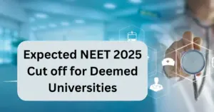 NEET UG 2025: Expected Cutoff for Deemed Universities