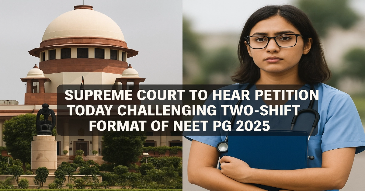 Supreme Court to Hear Petition Today Challenging Two-Shift Format of NEET PG 2025