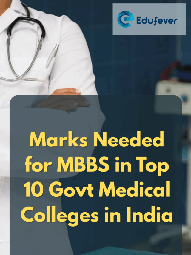 Marks Needed for MBBS in Top 10 Govt Medical Colleges in India