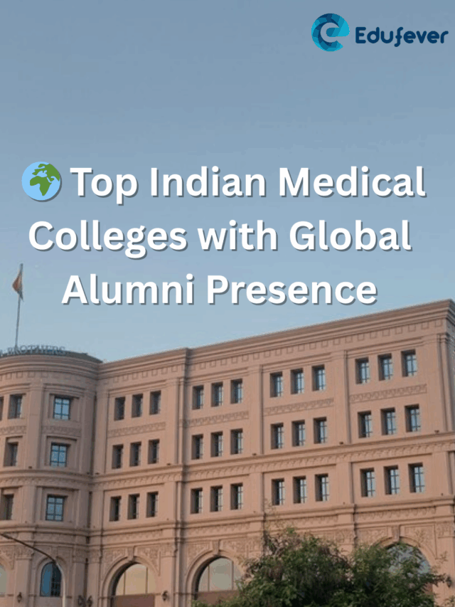 Top Indian Medical Colleges with Global Alumni Presence