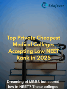 Top Private Cheapest Medical Colleges Accepting Low NEET Rank in 2025
