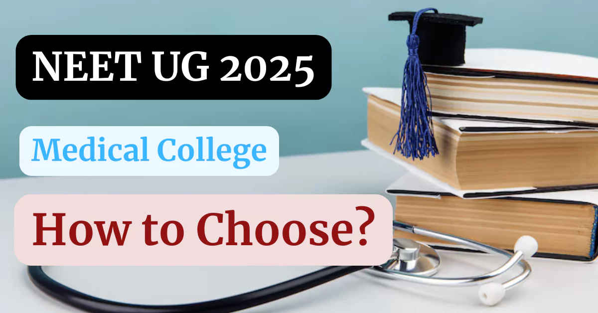 NEET UG 2025: How to Choose the Right Medical College?