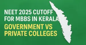 NEET 2025 Cutoff for MBBS in Kerala: Government vs Private Colleges