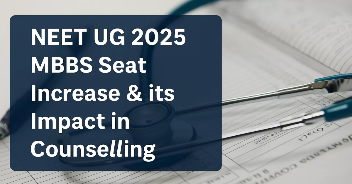 NEET UG 2025: MBBS Seat Increase & its Impact in Counselling