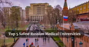 Top 5 Safest Russian Medical Universities for Indian Students in 2025
