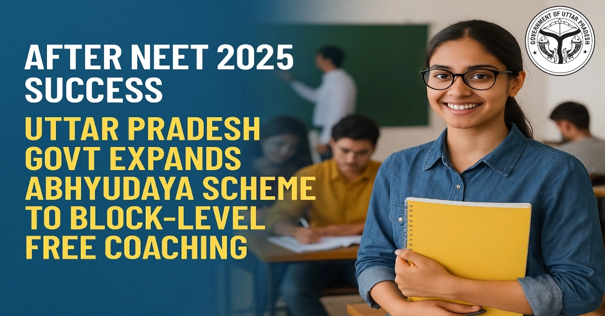 After NEET 2025 Success Uttar Pradesh Govt Expands Abhyudaya Scheme to Block-Level Free Coaching