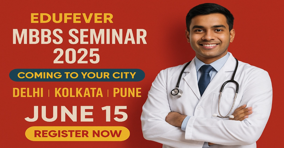 Edufever MBBS Seminar 2025: Coming to Your City Delhi | Kolkata | Pune on June 15