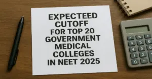 Expected Cutoff for Top 20 Government Medical Colleges in NEET 2025