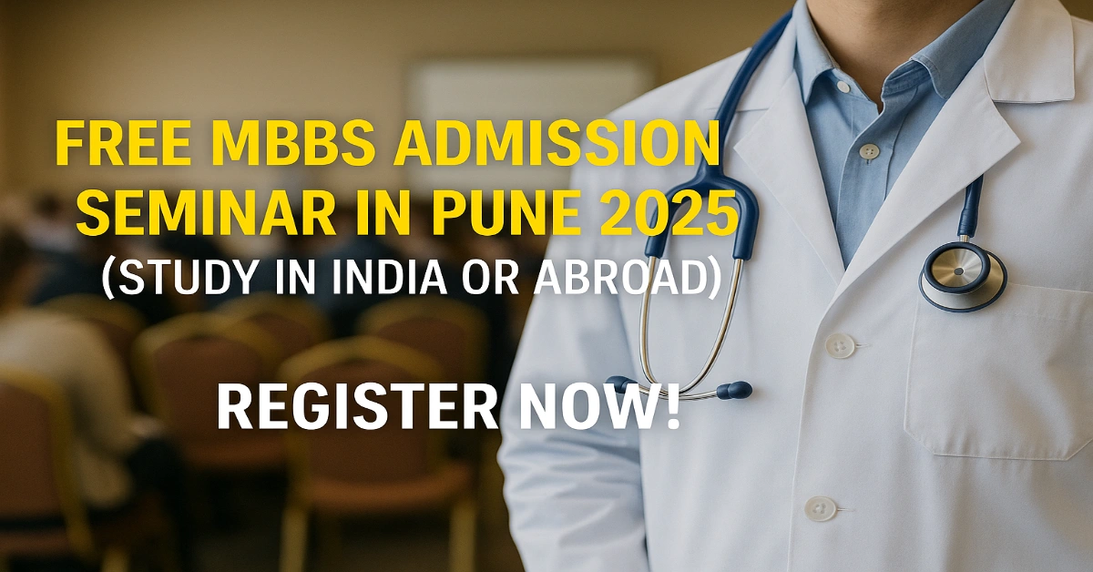 Free MBBS Admission Seminar in Pune 2025 (Study in India or Abroad); Register Now!