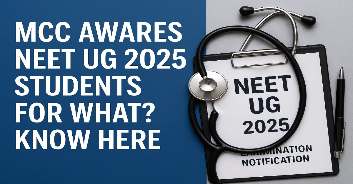 MCC Awares NEET UG 2025 Students for What? Know Here