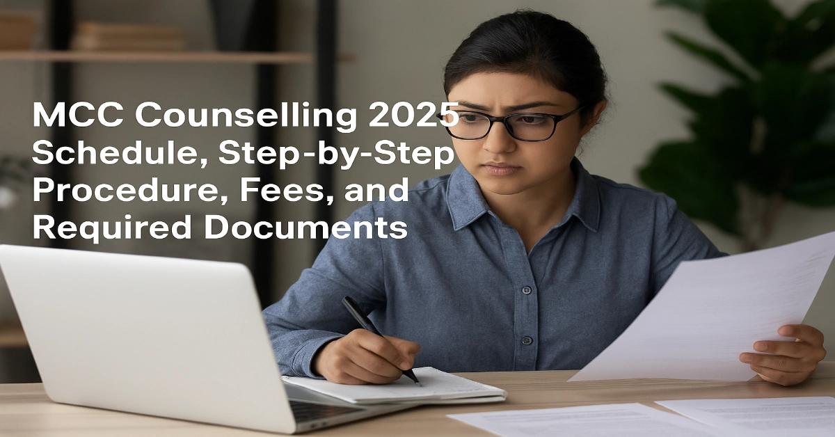 MCC Counselling 2025: Schedule, Step-by-Step Procedure, Fees, and Required Documents