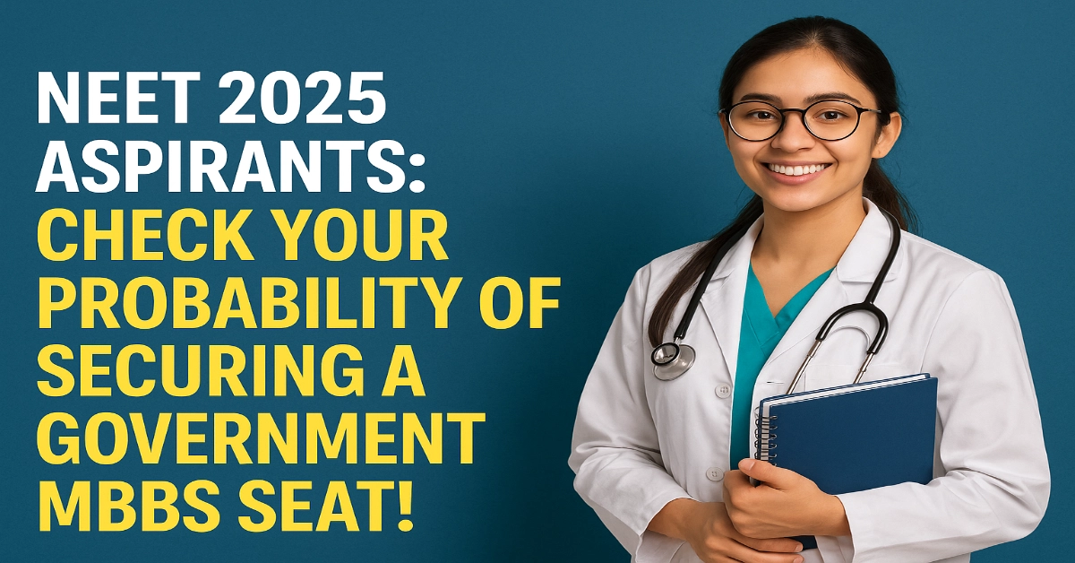 NEET 2025 Aspirants: Check Your Probability of Securing a Government MBBS Seat!