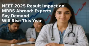 NEET 2025 Result Impact on MBBS Abroad: Experts Say Demand Will Rise This Year