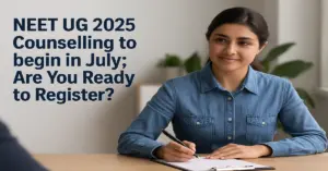 NEET UG 2025 Counselling to begin in July; Are You Ready to Register?
