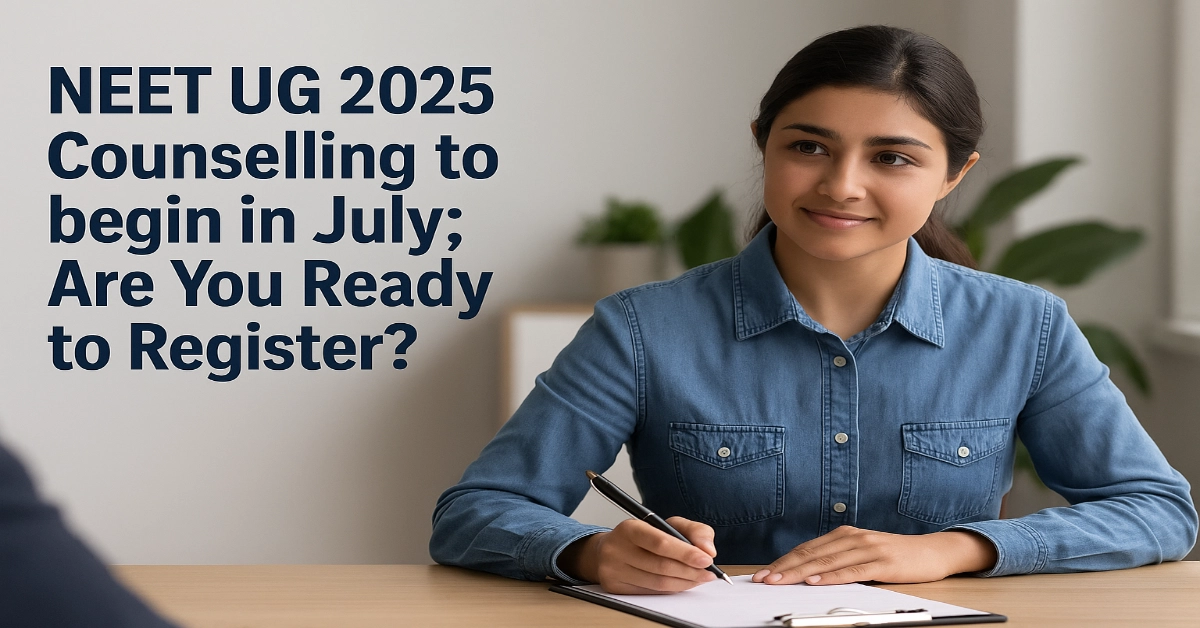 NEET UG 2025 Counselling to begin in July; Are You Ready to Register?