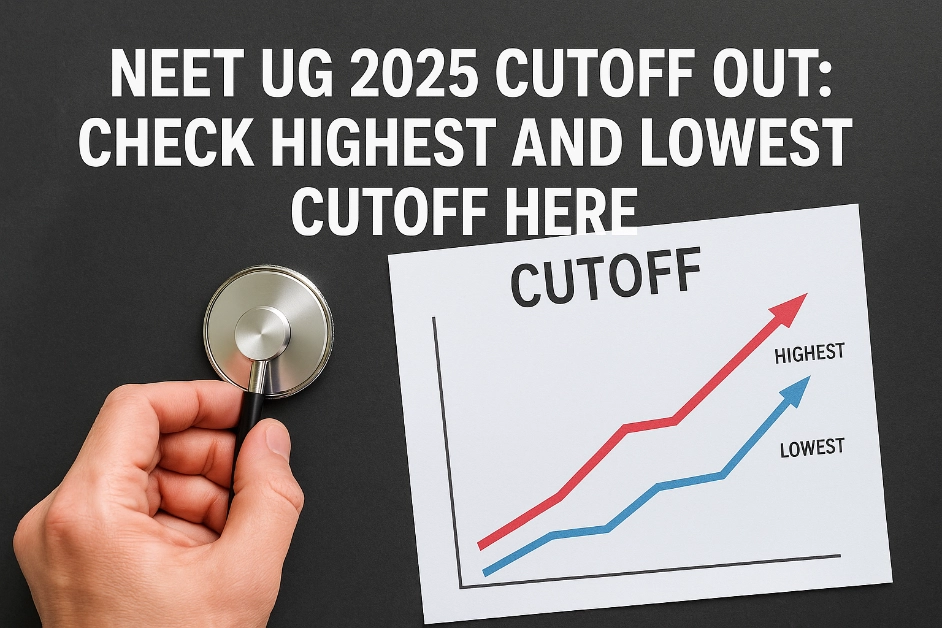 NEET UG 2025 Cutoff Out: Check Highest and Lowest Cutoff Here