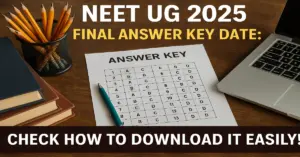 NEET UG 2025 Final Answer Key Date: Check How to Download It Easily!